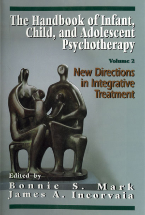 The Handbook of Infant, Child, and Adolescent Psychotherapy: A Guide to Diagnosis and Treatment Volume II